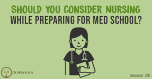 OPM 218: Should You Consider Nursing While Preparing for Med School?