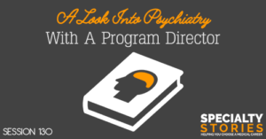 SS 130: A Look Into Psychiatry With A Program Director