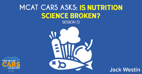CARS 72: MCAT CARS Asks: Is Nutrition Science Broken?