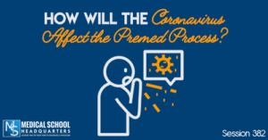 PMY 382: How Will the Coronavirus Affect the Premed Process?