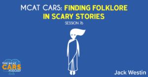 CARS 76: MCAT CARS: Finding Folklore In Scary Stories