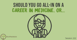 OPM 222: Should You Go All-In on a Career in Medicine, or...