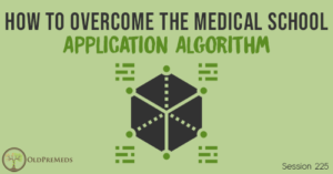OPM 225: How to Overcome the Medical School Application Algorithm
