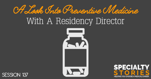 SS 137: A Look Into Preventive Medicine With A Residency Director