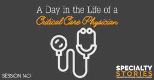 SS 140: A Day in the Life of a Critical Care Physician