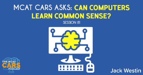 CARS 81: MCAT CARS Asks: Can Computers Learn Common Sense?