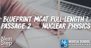 MP 183: Blueprint MCAT Full-Length 1: Passage 2 — Nuclear Physics