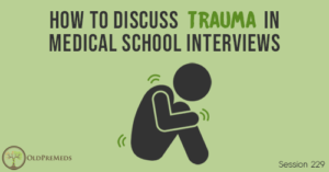 How to Discuss Trauma in Medical School Interviews