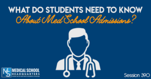 PMY 390: What Do Students Need to Know About Med School Admissions?