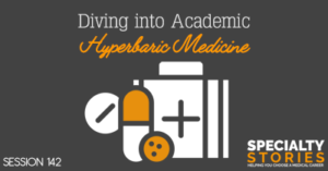 SS 142: Diving into Academic Hyperbaric Medicine