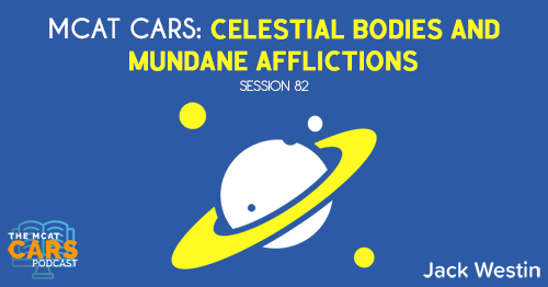 CARS 82: MCAT CARS: Celestial Bodies and Mundane Afflictions