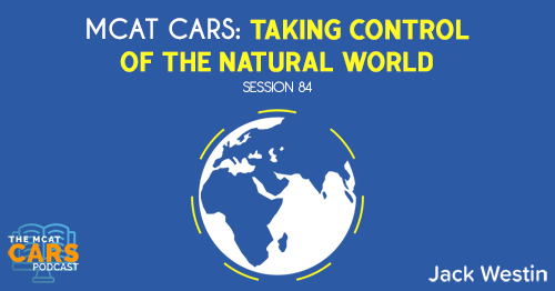 CARS 84: MCAT CARS: Taking Control of the Natural World