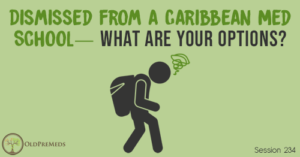 OPM 234: Dismissed From a Caribbean Med School—What Are Your Options?