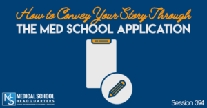 PMY 394: How to Convey Your Story Through the Med School Application