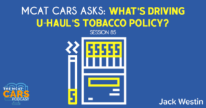 CARS 85: MCAT CARS Asks: What's Driving U-Haul's Tobacco Policy?