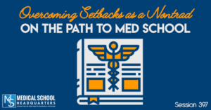 PMY 397: Overcoming Setbacks as a Nontrad on the Path to Med School