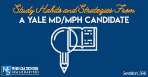 PMY 398: Study Habits and Strategies From a Yale MD/MPH Candidate