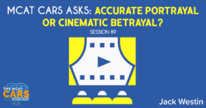 CARS 89: MCAT CARS Asks: Accurate Portrayal or Cinematic Betrayal?