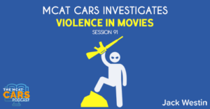 CARS 91: MCAT CARS Investigates Violence in Movies