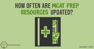 OPM 240: How Often Are MCAT Prep Resources Updated?