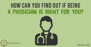 OPM 242: How Can You Find Out If Being a Physician Is Right for You?
