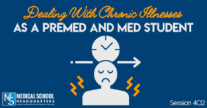 PMY 402: Dealing With Chronic Illnesses as a Premed and Med Student