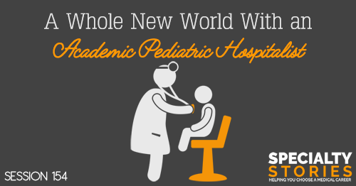 SS 154: A Whole New World With an Academic Pediatric Hospitalist