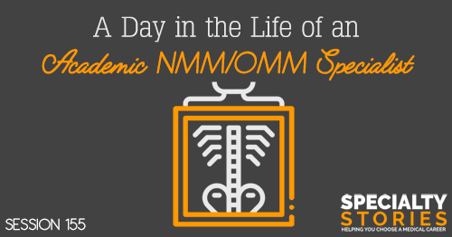SS 155: A Day in the Life of an Academic NMM/OMM Specialist