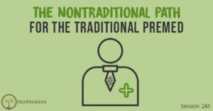 OPM 243: The Nontraditional Path for the Traditional Premed