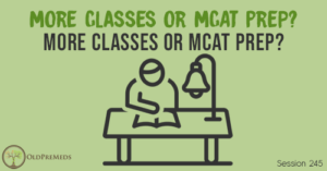 OPM 245: More Classes or MCAT Prep? How Should You Focus Your Time?