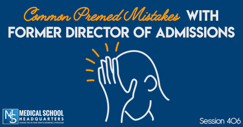 PMY 406: Common Premed Mistakes with Former Director of Admissions