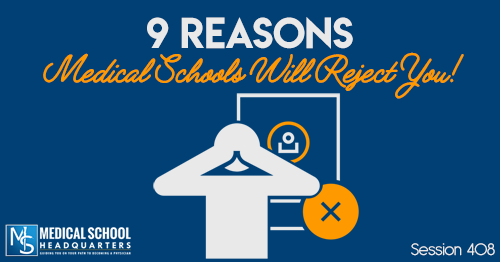 PMY 408: 9 Reasons Medical Schools Will Reject You!