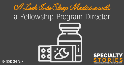SS 157: A Look Into Sleep Medicine with a Fellowship Program Director