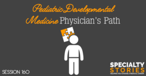 SS 160: Pediatric Developmental Medicine Physician's Path
