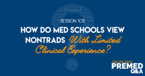 How do Med Schools View Nontrads With Limited Clinical Experience?