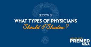 What Types of Physicians Should I Shadow?