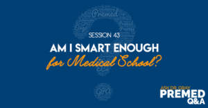 Am I Smart Enough for Medical School?