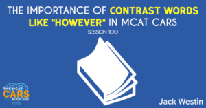 CARS 100: The Importance of Contrast Words Like "However" in MCAT CARS