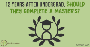 OPM 249: 12 Years After Undergrad, Should They Complete a Master's?