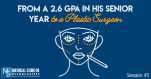 PMY 411: From a 2.6 GPA in His Senior Year to a Plastic Surgeon