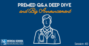 PMY 413: Premed Q&A Deep Dive and Big Announcement