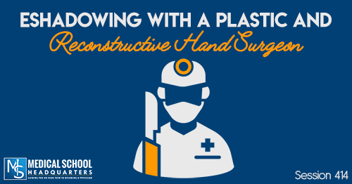 PMY 414: eShadowing with a Plastic and Reconstructive Hand Surgeon