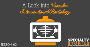 SS 163: A Look into Vascular Interventional Radiology