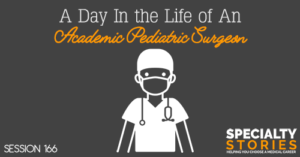 SS 166: A Day In the Life of An Academic Pediatric Surgeon