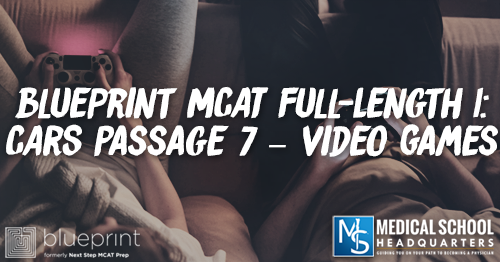 MP 204: Blueprint MCAT Full-Length 1: CARS Passage 7 – Video Games