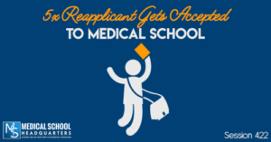 422: 5x Reapplicant Gets Accepted to Medical School