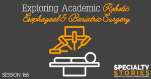 SS 168: Exploring Academic Robotic Esophageal & Bariatric Surgery