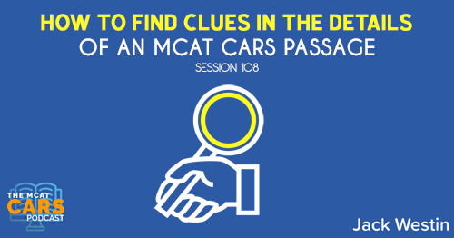 CARS 108: How to Find Clues in the Details of an MCAT CARS Passage