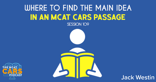 CARS 109: Where to Find the Main Idea in an MCAT CARS Passage