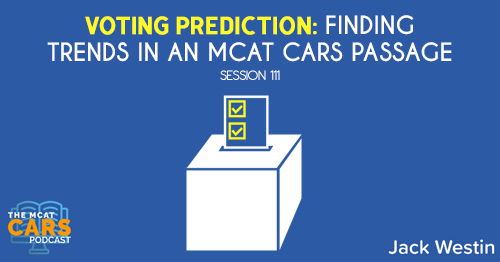 CARS 111: Voting Prediction: Finding Trends in an MCAT CARS Passage